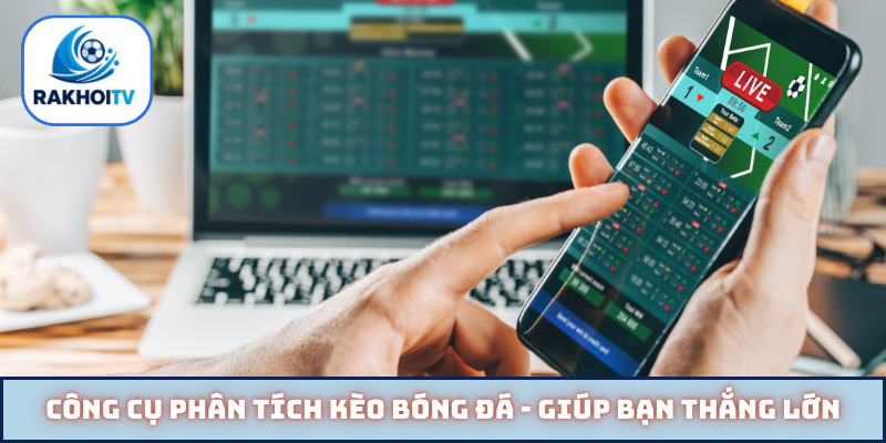 Công cụ phân tích kèo bóng đá