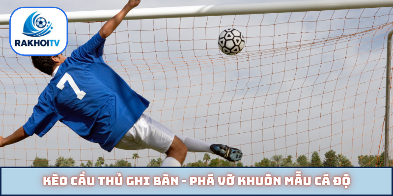 Kèo cầu thủ ghi bàn