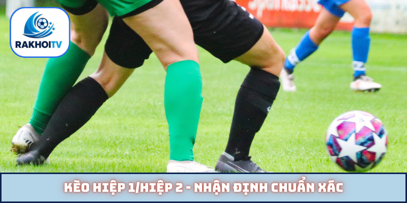 Kèo hiệp 1-hiệp 2
