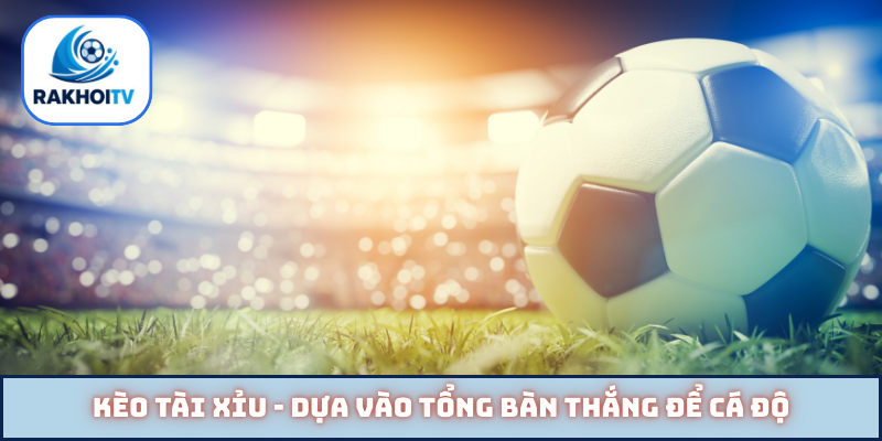Kèo tài xỉu
