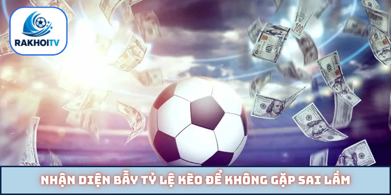 Nhận diện bẫy tỷ lệ kèo để không gặp sai lầm