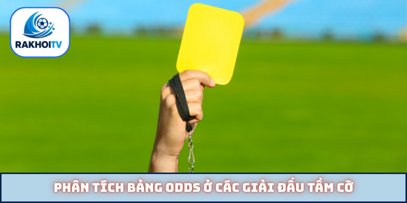 Phân tích bảng odds ở các giải đấu tầm cỡ