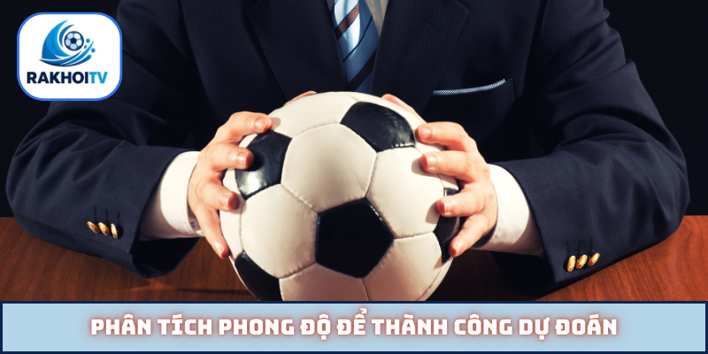Phân tích phong độ để thành công dự đoán