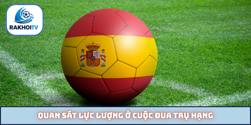 Quan sát lực lượng ở cuộc đua trụ hạng